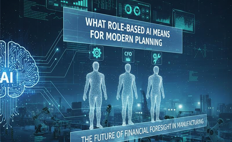 What Role-Based AI Means for Modern Planning: The Future of Financial Foresight in Manufacturing
